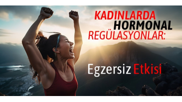 Kadınlarda Hormonal Regülasyonlar: Egzersiz Etkisi