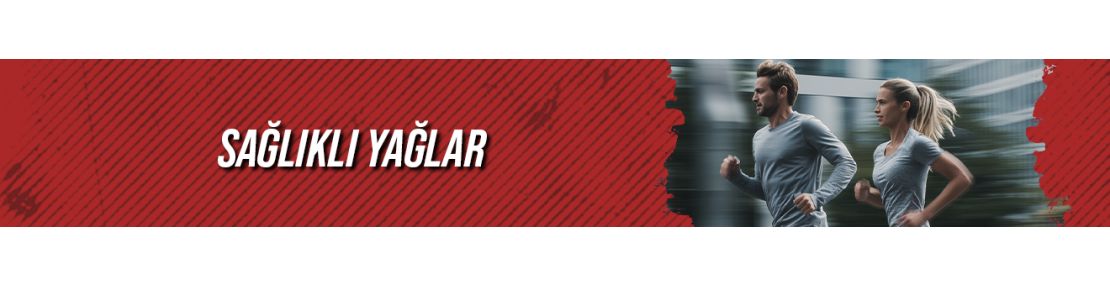 SAĞLIKLI YAĞLAR