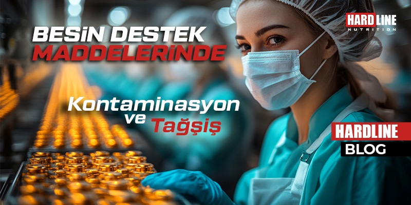 Besin Destek Maddelerinde Kontaminasyon ve Tağşiş Besin Destek Maddelerinde Kontaminasyon ve Tağşiş