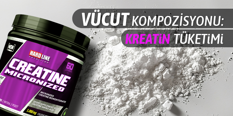 Vücut Kompozisyonu: Kreatin Tüketimi Vücut Kompozisyonu: Kreatin Tüketimi
