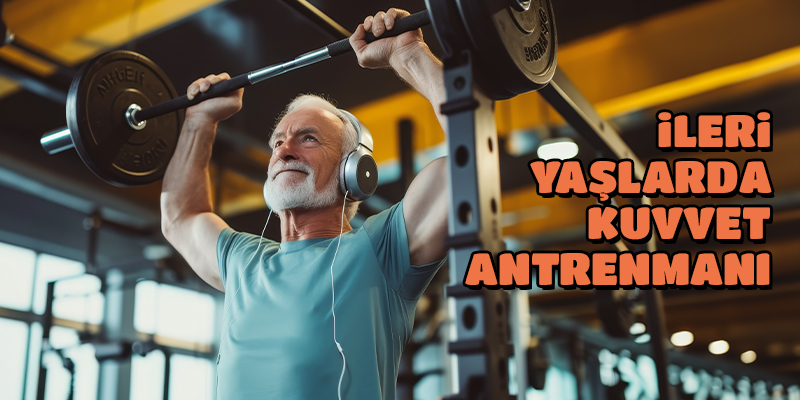 İleri Yaşlarda Kuvvet Antrenmanı İleri Yaşlarda Kuvvet Antrenmanı
